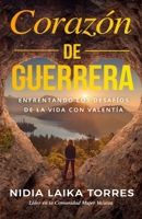 Corazón de guerrera: Enfrentando los desafíos de la vida con valentía 1953689450 Book Cover