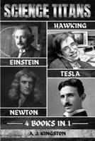 Science Titans: Einstein, Hawking, Newton, And Tesla 1839383313 Book Cover