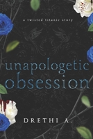 Unapologetic Obsession: A Twisted Titanic Story B0FT42D15V Book Cover