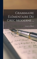 Grammaire Elementaire Du Grec Moderne (1886) 1161189653 Book Cover