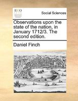 Observations upon the state of the nation, in January 1712/3. The second edition. 1170465846 Book Cover