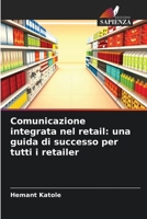 Comunicazione integrata nel retail: una guida di successo per tutti i retailer 6206003108 Book Cover