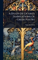 A Study Of Cicero's Translations Of Greek Poetry 1024493814 Book Cover
