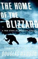 The Home of the Blizzard: A True Story of Antarctic Survival 0312230729 Book Cover