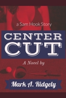 Center Cut: A Sam Hook novel #2 B0B3TWX5HJ Book Cover