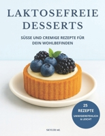 Laktosefreie Desserts: Süße und cremige Rezepte für dein Wohlbefinden (German Edition) B0GP5YCYBG Book Cover
