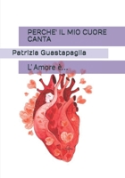 PERCHE' IL MIO CUORE CANTA (L' amore è...) (Italian Edition) B0C9KHQX6C Book Cover