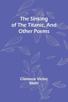 The sinking of the Titanic, and other poems 9357933956 Book Cover