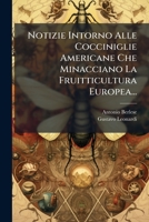 Notizie Intorno Alle Cocciniglie Americane Che Minacciano La Fruitticultura Europea... 1274407397 Book Cover