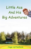 Little Ace And His Big Adventures B08976YXTJ Book Cover