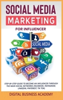 Social Media Marketing for Influencer: Step-By-Step Guide to Become an Influencer Through the Main Social Networks 1802640134 Book Cover