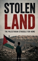 Stolen Land The Palestinian Struggle for Home B0HH1P2XLF Book Cover