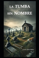 LA TUMBA SIN NOMBRE B0FVX4FNVS Book Cover