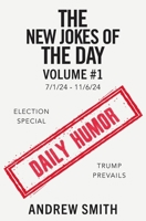 THE NEW JOKES OF THE DAY: VOL. #1 7/1/2024-11/6/2024 B0DPSHWXLJ Book Cover