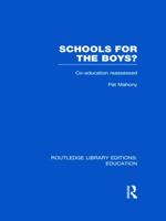 Schools for the Boys: Co-Education Reassessed (Explorations in Feminism Series) 0415683599 Book Cover