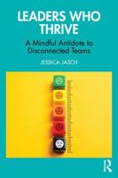 Leaders Who Thrive: A Mindful Antidote to Disconnected Teams 1041058950 Book Cover
