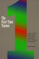The First-Time Trainer: A Step-By-Step Quick Guide for Managers, Supervisors, and New Training Professionals 0814479421 Book Cover