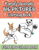 Karate Animals Big Pictures Coloring Book Fun Kids Color Book: Color Book with Large Black and White Cartoons and Art for Mindfulness and Stress Relief. Mandala Designs and Patterns are Included for R 1088734324 Book Cover