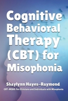 Cognitive Behavioral Therapy (CBT) for Misophonia 1990467458 Book Cover