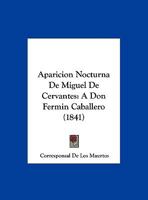 Aparicion Nocturna De Miguel De Cervantes: A Don Fermin Caballero (1841) 1160791031 Book Cover
