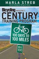 Bicycling Magazine's Century Training Program: 100 Days to 100 Miles (Bicycling Magazine) 1594861846 Book Cover