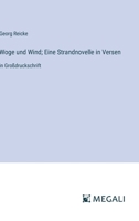 Woge und Wind; Eine Strandnovelle in Versen: in Großdruckschrift (German Edition) 3388048878 Book Cover