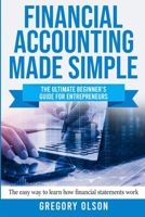 Accounting Made Simple: The Ultimate Beginner's Guide for Entrepreneurs - The Easy Way to Learn How Financial Statements Work B087RG9CVS Book Cover