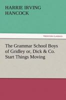 The Grammar School Boys of Gridley 1516873904 Book Cover