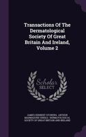 Transactions of the Dermatological Society of Great Britain and Ireland, Volume 2 135419621X Book Cover