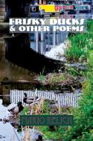 Frisky Ducks & Other Poems 1907676511 Book Cover