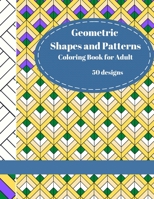Geometric Shapes and Patterns: Coloring Book for adult - 50 uniques images to release your creative side null Book Cover