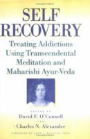 Self-Recovery: Treating Addictions Using Transcendental Meditation and Maharishi Ayur-Veda 1560230444 Book Cover