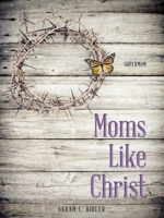 Moms Like Christ : Supermom 1973689057 Book Cover