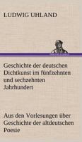 Geschichte Der Deutschen Dichtkunst Im Funfzehnten Und Sechzehnten Jahrhundert 3842494114 Book Cover