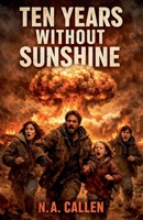 Ten Years Without Sunshine B0GGTYQNWK Book Cover
