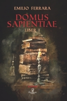 DOMUS SAPIENTIAE: Liber I (Gli Esoterici) B08MSLX5RZ Book Cover