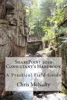 SharePoint 2010 Consultant's Handbook: A Practical Field Guide 1453760865 Book Cover
