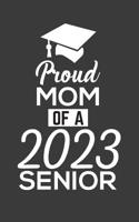 Proud Mom Of 2023: Proud Mom Of 2023 Senior Notebook - Funny Pride Graduation Doodle Diary Book Gift For Graduated Student From Mother To Daughter Or Son On Mothers Day or Last Day Of School For Senio 1079373020 Book Cover