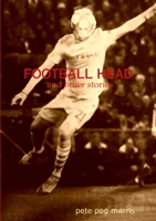 Football Head and Other Stories 1471000230 Book Cover