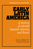 Early Latin America: A History of Colonial Spanish America and Brazil 0521299292 Book Cover