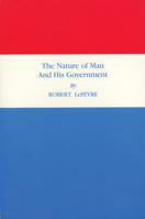 The Nature of Man and His Government 087004091X Book Cover