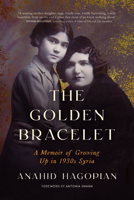 The Golden Bracelet: A Memoir of Growing Up in 1930s Syria 1834210356 Book Cover