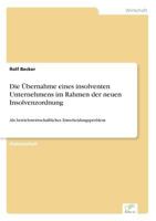 Die Ubernahme Eines Insolventen Unternehmens Im Rahmen Der Neuen Insolvenzordnung 3838633393 Book Cover