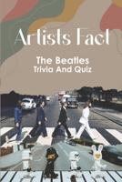 Artists Fact: The Beatles Trivia And Quiz: What Fan Should Know About The Beatles B09CKQ94P9 Book Cover