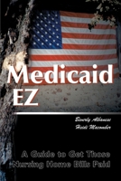 Medicaid EZ: A Guide to Get Those Nursing Home Bills Paid 0595010970 Book Cover