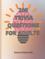 200 Trivia Questions For Adults: Engage Your Mind And Have Fun With This 79 Page Book Of 200 Trivia Questions With Answers! Take The Challenge! 8.5" ... Paperback With Matte Finished Cover B091J71KDH Book Cover
