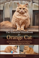 The Essential Handbook for Orange Cat: The Complete Handbook For Beginners And Seniors Orange cat owners B0F73SXYG9 Book Cover