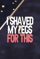 I Shaved My Legs For This: All Purpose 6x9 Blank Lined Notebook Journal Way Better Than A Card Trendy Unique Gift Blue Solid Gold Star Shave 170430864X Book Cover