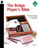 The Bridge Player's Bible: Illustrated Strategies for Staying Ahead of the Game 0764159003 Book Cover
