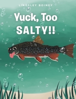 Yuck, Too SALTY!! B0DYWPB8GV Book Cover